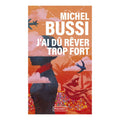 J'ai dû rêver trop fort — Michel Bussi (Édition Pocket)