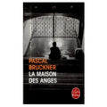 La Maison des anges — Pascal Bruckner