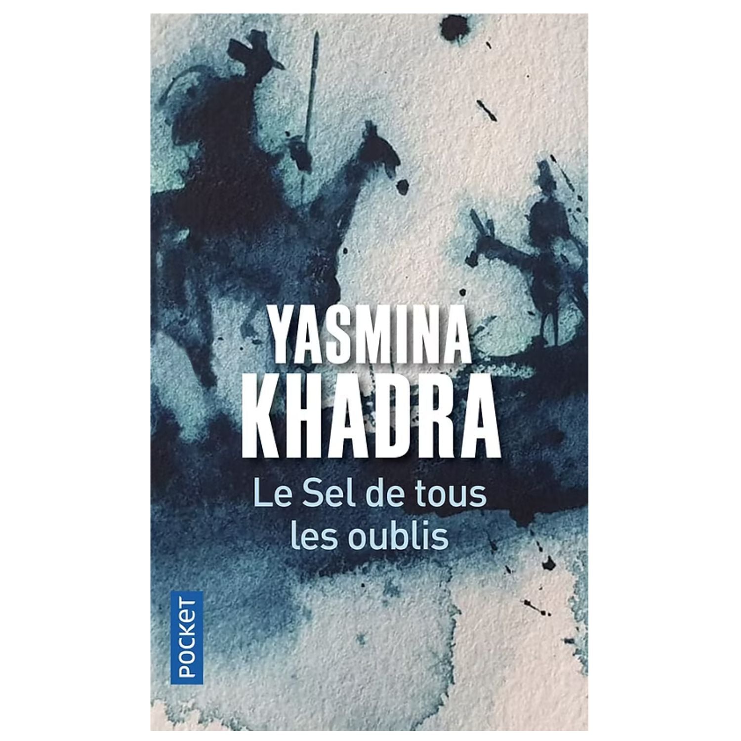 Le Sel de tous les oublis — Yasmina Khadra (Édition Pocket)