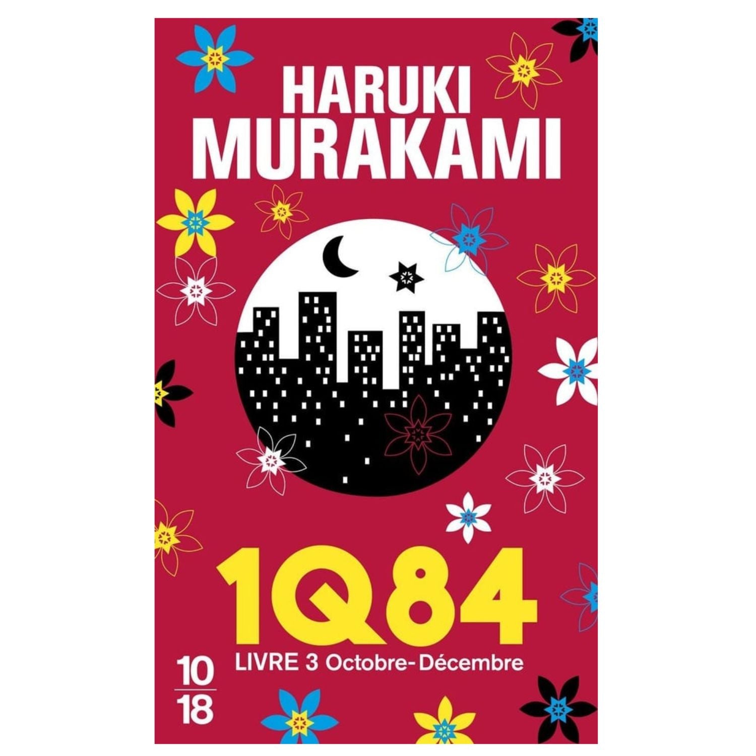 1Q84 (Livre 3 : Octobre-Décembre) — Haruki Murakami (Édition 10/18)