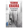 Qu'attendent les singes — Yasmina Khadra (Édition Pocket)