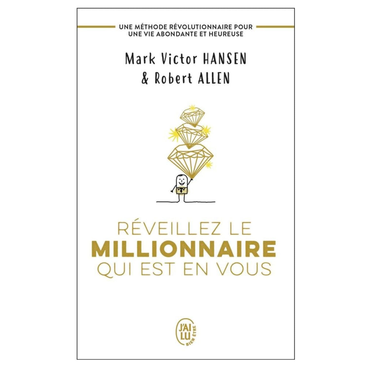 Réveillez le millionnaire qui est en vous — Mark Victor Hansen & Robert Allen