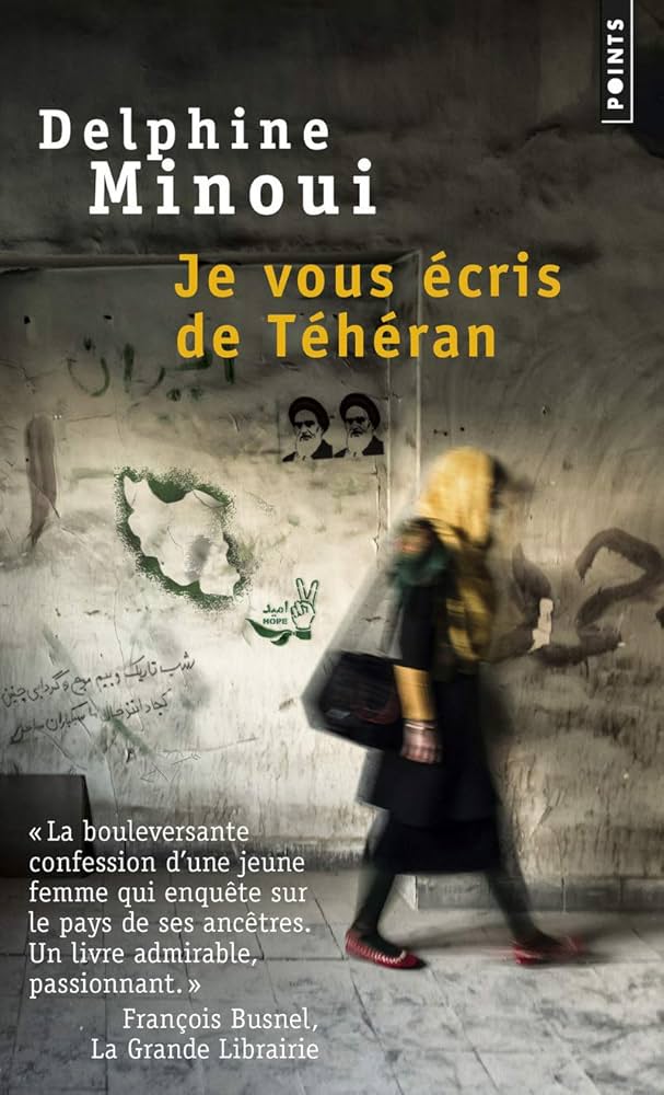 Je vous écris de Téhéran — Delphine Minoui (Édition Points)