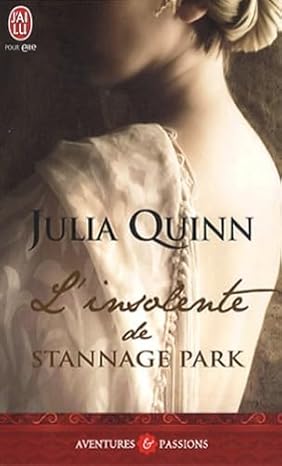 L'insolente de Stannage Park — Julia Quinn (Édition J'ai Lu, Collection Aventures et Passions)