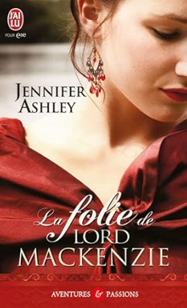 La folie de Lord MacKenzie — Jennifer Ashley (Édition J'ai Lu, Collection Aventures et Passions)