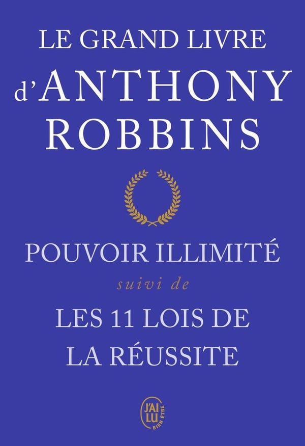 Pouvoir Illimité : Les 11 lois de la réussite — Anthony Robbins (Édition J'ai Lu)