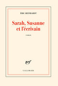 Sarah, Susanne et l'écrivain — Éric Reinhardt (Édition Gallimard)