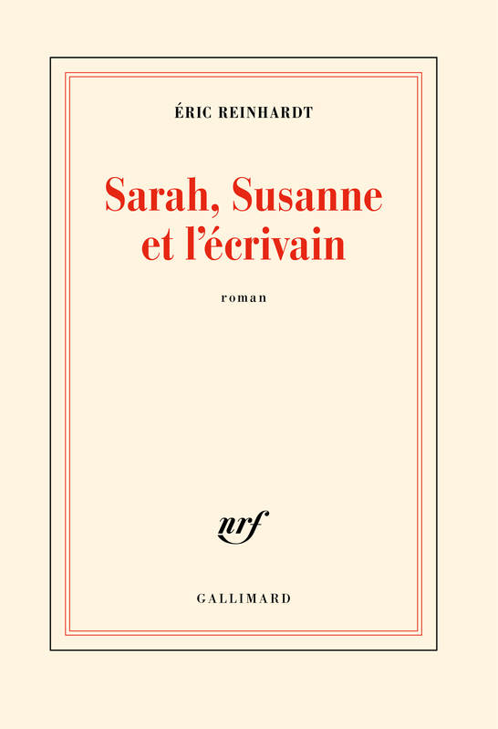 Sarah, Susanne et l'écrivain — Éric Reinhardt (Édition Gallimard)