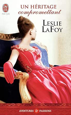 Un héritage compromettant — Leslie LaFoy (Édition J'ai Lu, Collection Aventures et Passions)